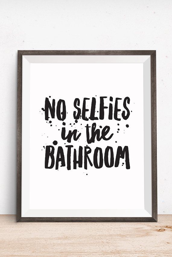 bathroom quotes bathroom quote no selfies in the bathroom by happythoughtshop WRQLXGB